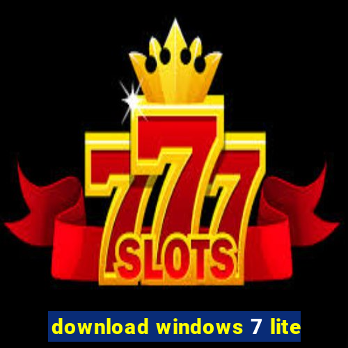 download windows 7 lite